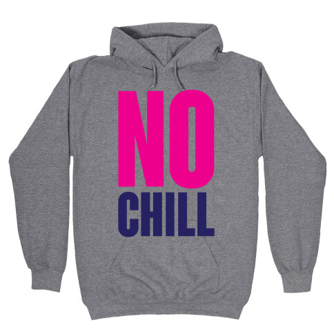 No Chill Hooded Sweatshirt