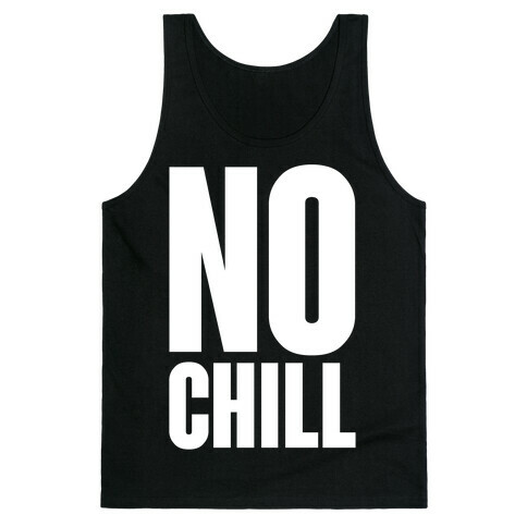 No Chill Tank Top