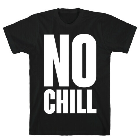 No Chill T-Shirt