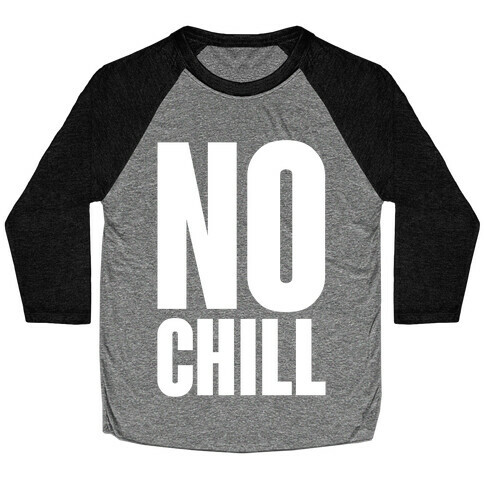 No Chill Baseball Tee