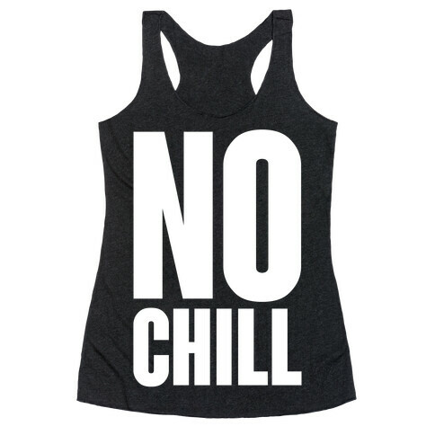 No Chill Racerback Tank Top