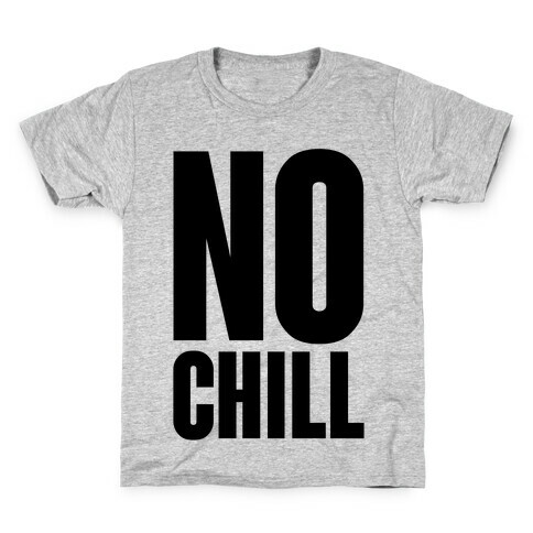 No Chill Kids T-Shirt