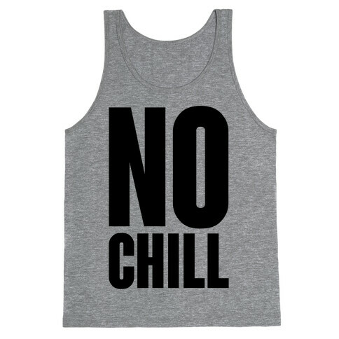 No Chill Tank Top