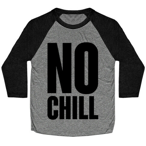 No Chill Baseball Tee