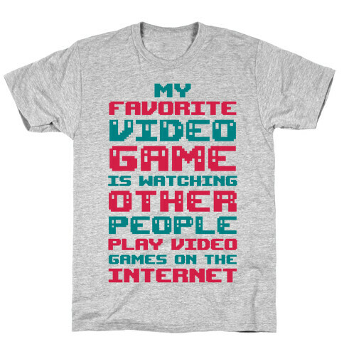 My Favorite Video Game Is Watching Other People Play Video Games T-Shirt