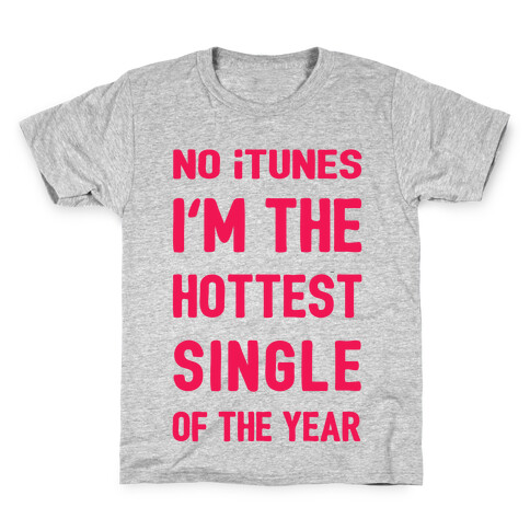 No iTunes, I'm The Hottest Single Of The Year Kids T-Shirt