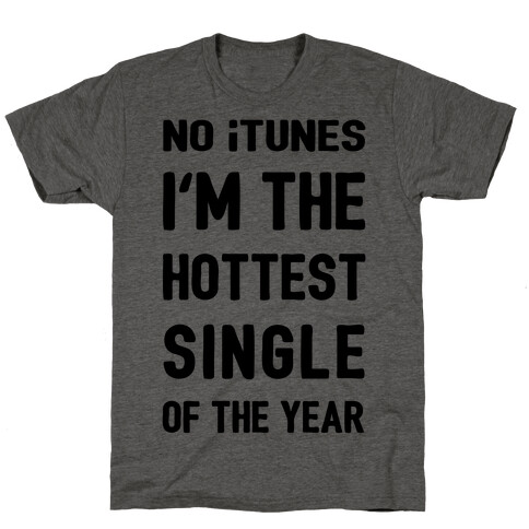 No iTunes, I'm The Hottest Single Of The Year T-Shirt