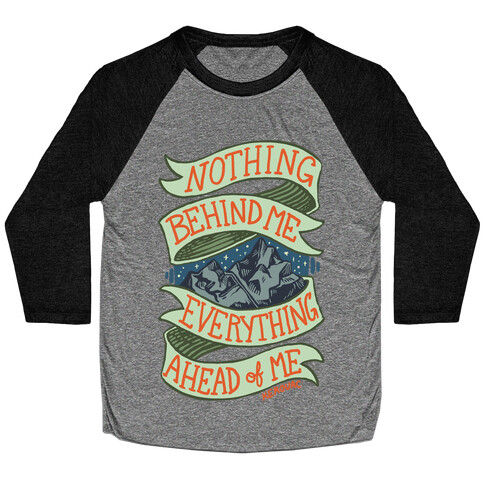 Nothing Behind Me, Everything Ahead Of Me (Kerouac) Baseball Tee