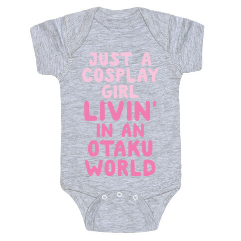 Just A Cosplay Girl Livin' In An Otaku World Baby One-Piece