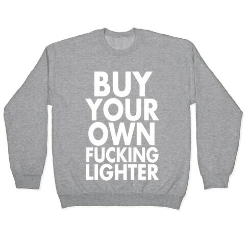 Buy Your Own Lighter Pullover