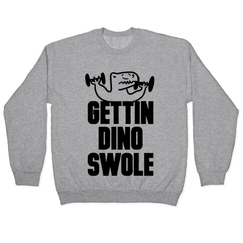 Gettin' Dino Swole Pullover