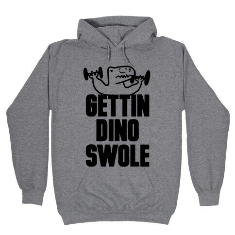 Gettin' Dino Swole Hooded Sweatshirt