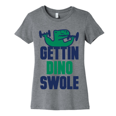 Gettin' Dino Swole Womens T-Shirt