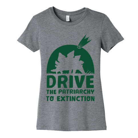 Drive The Patriarchy To Extinction Womens T-Shirt