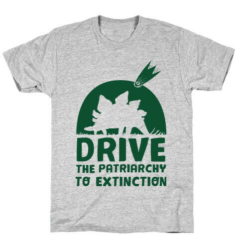 Drive The Patriarchy To Extinction T-Shirt