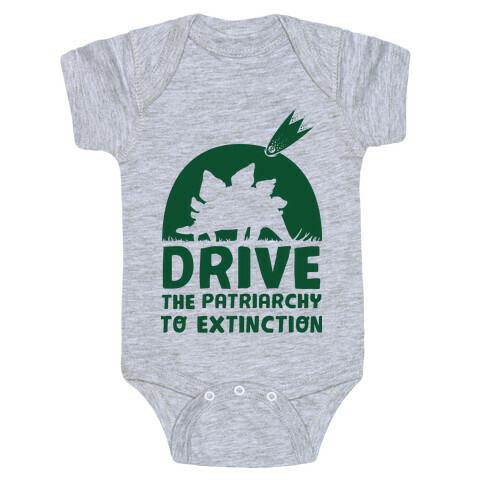 Drive The Patriarchy To Extinction Baby One-Piece