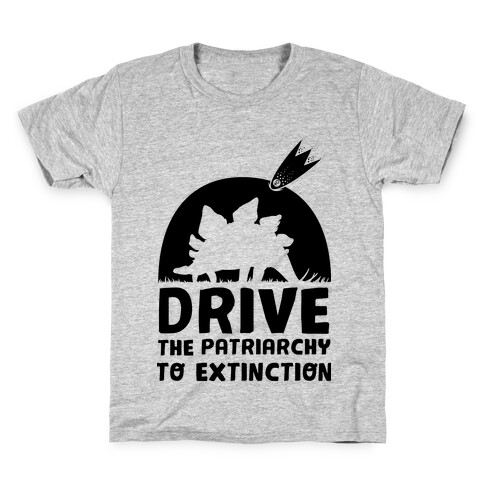 Drive The Patriarchy To Extinction Kids T-Shirt