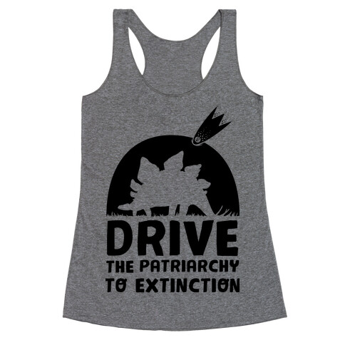 Drive The Patriarchy To Extinction Racerback Tank Top
