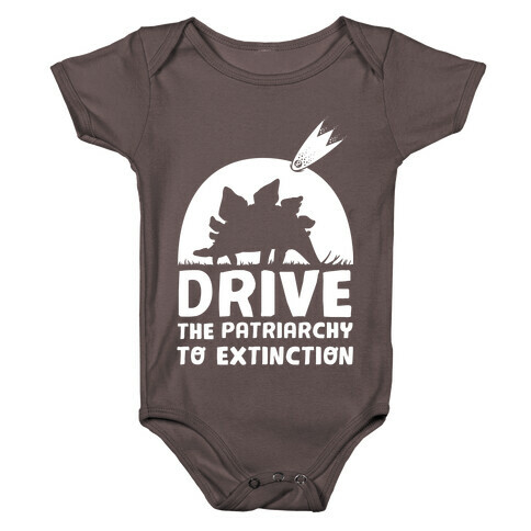 Drive The Patriarchy To Extinction Baby One-Piece