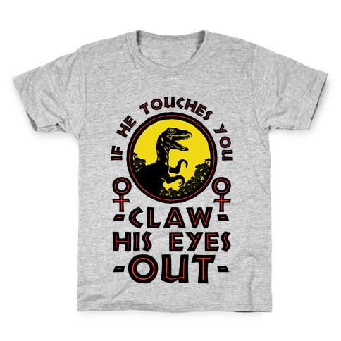 If He Touches You Claw His Eyes Out Kids T-Shirt