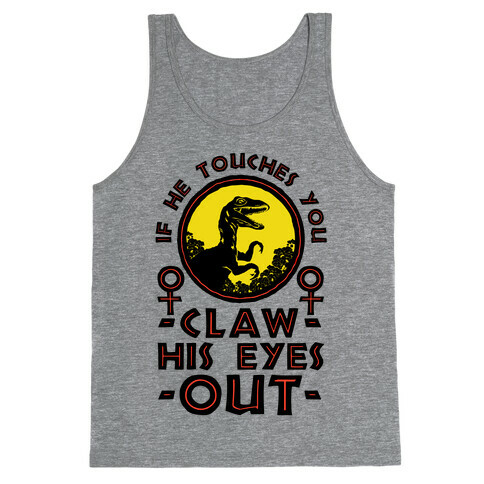 If He Touches You Claw His Eyes Out Tank Top