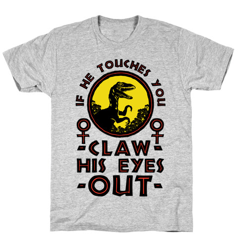 If He Touches You Claw His Eyes Out T-Shirt