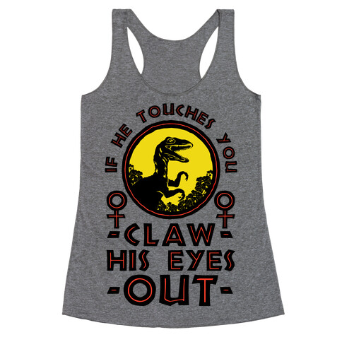 If He Touches You Claw His Eyes Out Racerback Tank Top