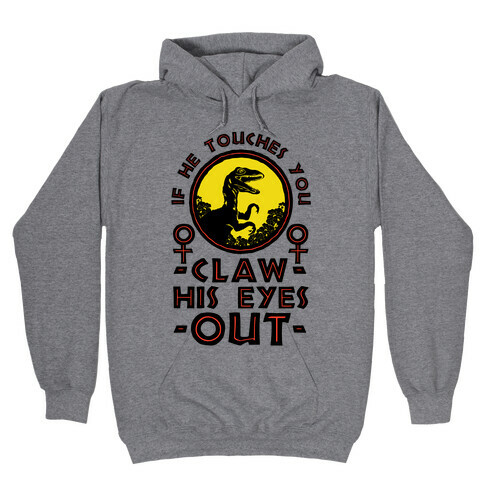 If He Touches You Claw His Eyes Out Hooded Sweatshirt