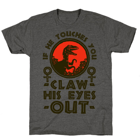 If He Touches You Claw His Eyes Out T-Shirt