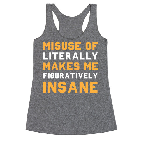 Misuse Of Literally Makes Me Figuratively Insane Racerback Tank Top
