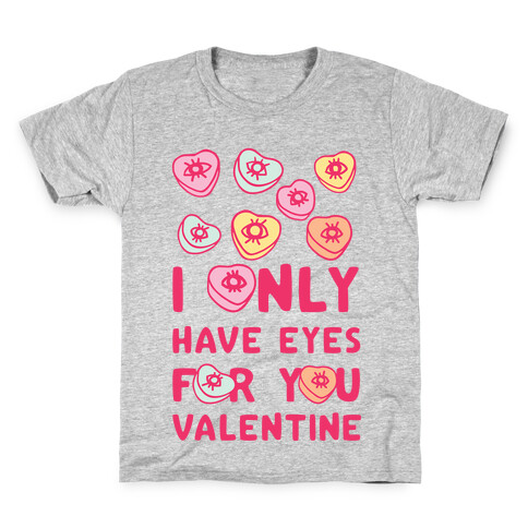 I Only have Eyes For You Valentine Kids T-Shirt