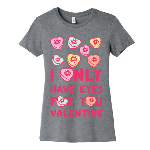 I Only have Eyes For You Valentine Womens T-Shirt