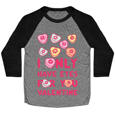 I Only have Eyes For You Valentine Baseball Tee