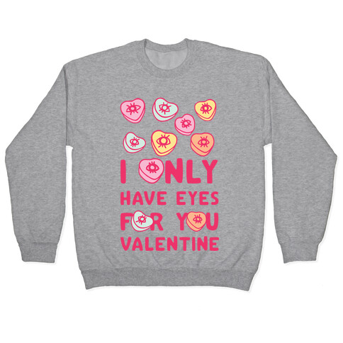 I Only have Eyes For You Valentine Pullover