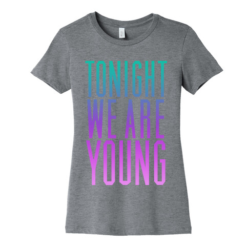 Tonight We Are Young Womens T-Shirt