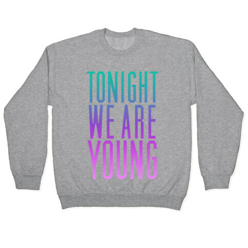 Tonight We Are Young Pullover