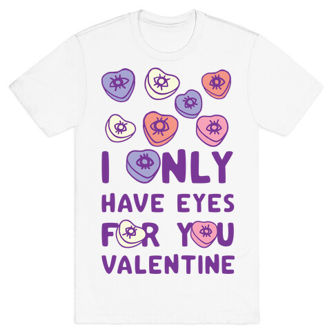 I Only have Eyes For You Valentine T-Shirt