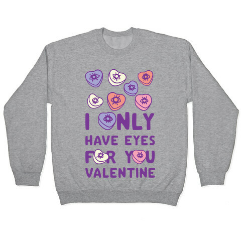 I Only have Eyes For You Valentine Pullover