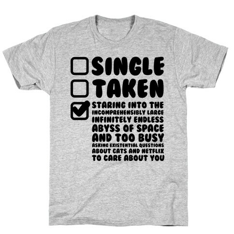 Single Taken Staring into Space T-Shirt