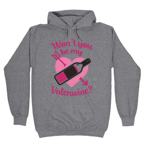 Won't You Be My Valenewine? Hooded Sweatshirt