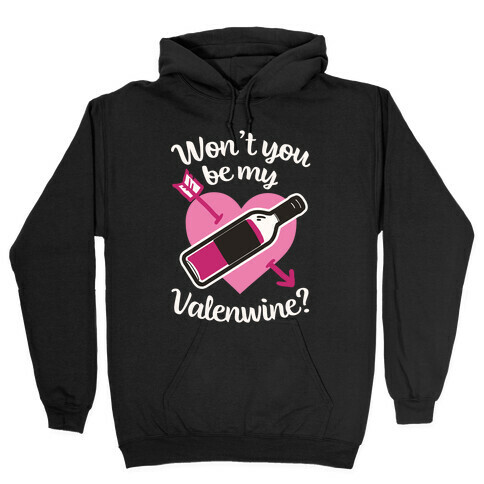 Won't You Be My Valenewine? Hooded Sweatshirt