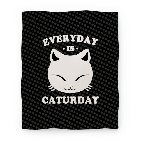 Everyday Is Caturday Blanket