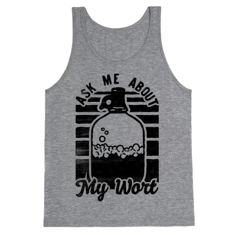 Ask Me About My Wort Tank Top
