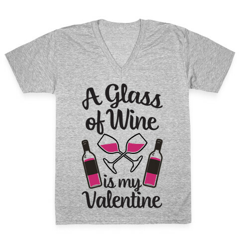 A Glass Of Wine Is My Valentine V-Neck Tee Shirt