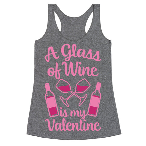 A Glass Of Wine Is My Valentine Racerback Tank Top