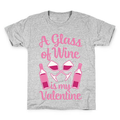 A Glass Of Wine Is My Valentine Kids T-Shirt