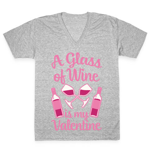 A Glass Of Wine Is My Valentine V-Neck Tee Shirt