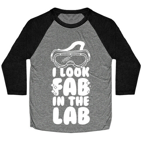 I Look Fab in the Lab Baseball Tee