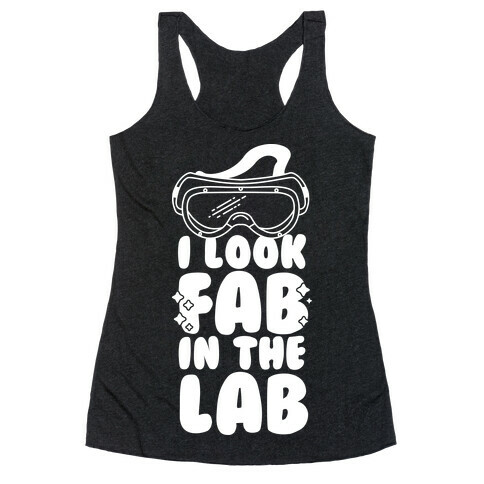 I Look Fab in the Lab Racerback Tank Top