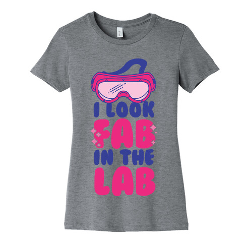 I Look Fab in the Lab Womens T-Shirt